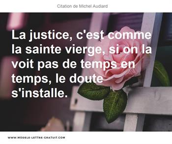 La Justice C Est Comme La Sainte Vierge Si On La Voit Pas De Michel Audiard