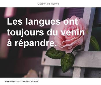 Moliere A Dit Les Langues Ont Toujours Du Venin A Repandre