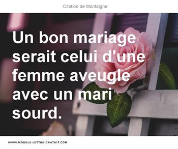 Un Bon Mariage Serait Celui D Une Femme Aveugle Avec Un Mari Montaigne