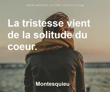 Montesquieu A Dit La Tristesse Vient De La Solitude Du Coeur