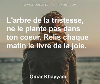 L Arbre De La Tristesse Ne Le Plante Pas Dans Ton Coeur Relis Omar Khayyam