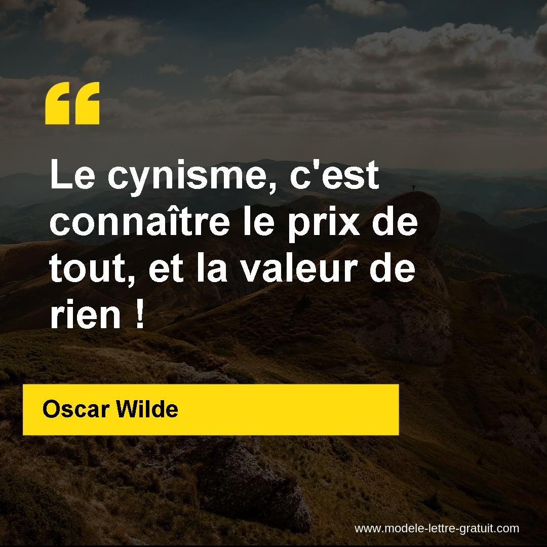 Le Cynisme C Est Connaitre Le Prix De Tout Et La Valeur De Oscar Wilde