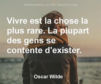 Vivre Est La Chose La Plus Rare La Plupart Des Gens Se Contente Oscar Wilde