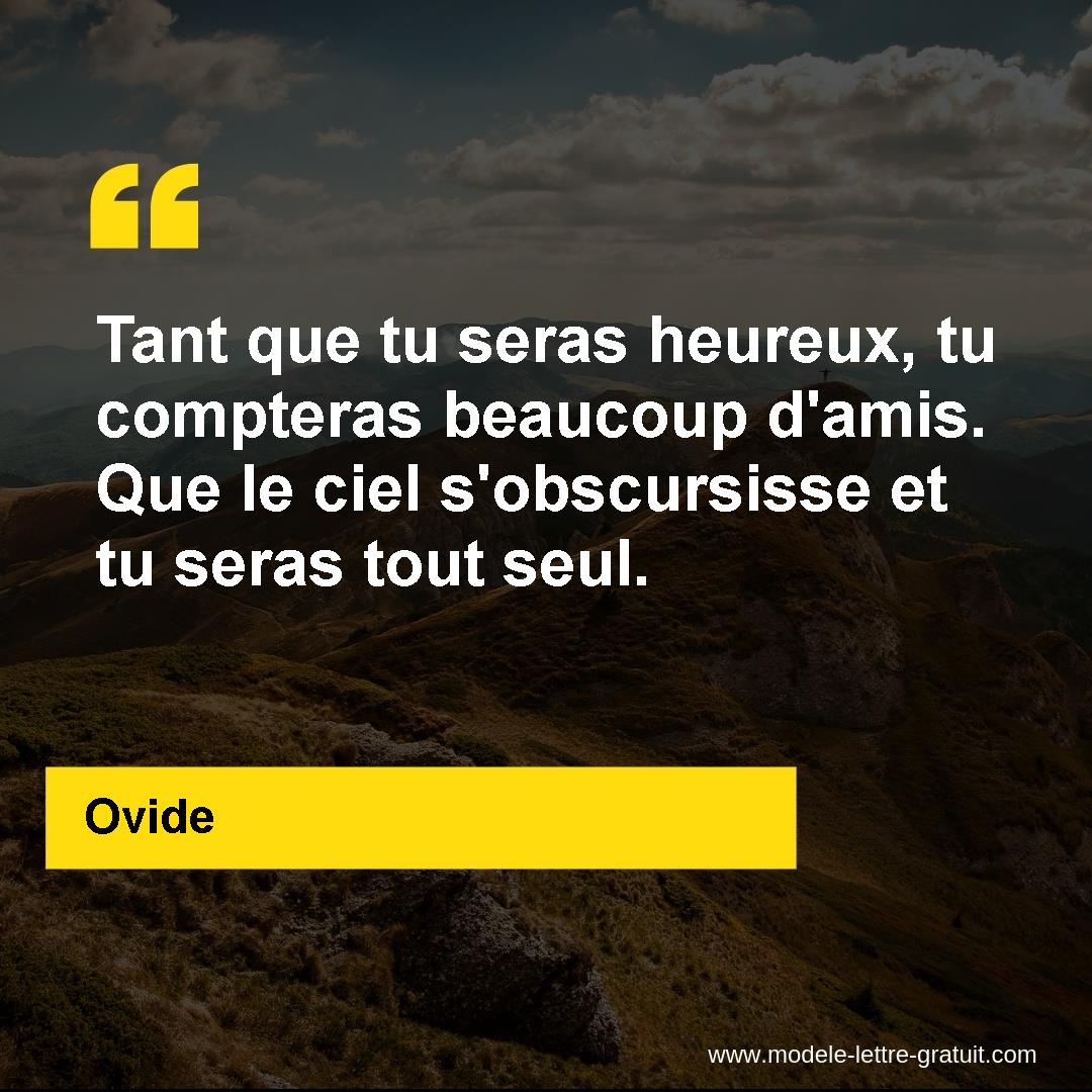 Tant que tu seras heureux, tu compteras beaucoup d