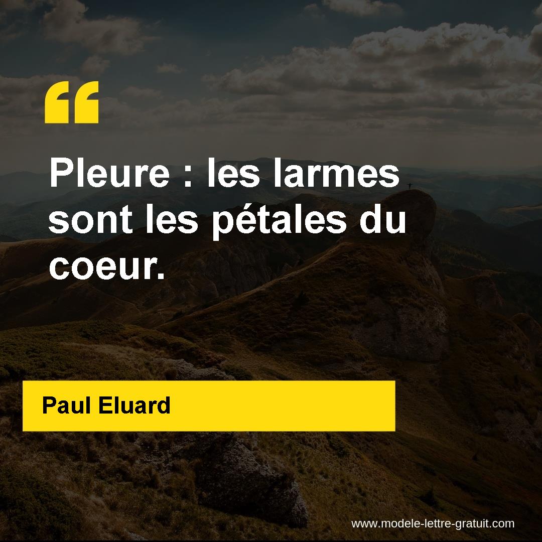 Paul Eluard A Dit Pleure Les Larmes Sont Les Petales Du Coeur