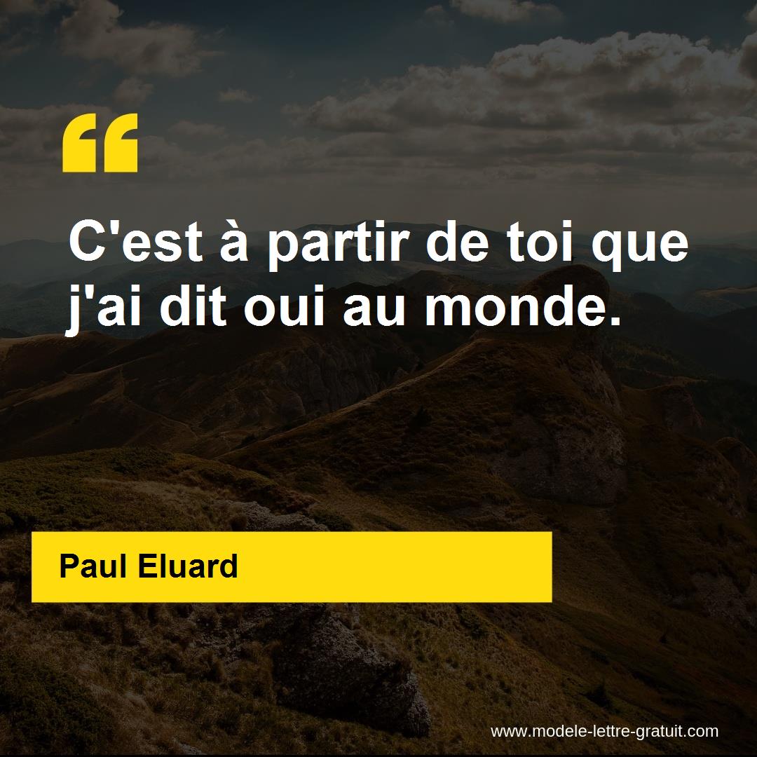 Paul Eluard A Dit C Est A Partir De Toi Que J Ai Dit Oui Au Monde