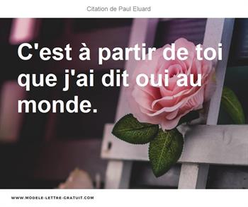 Paul Eluard A Dit C Est A Partir De Toi Que J Ai Dit Oui Au Monde