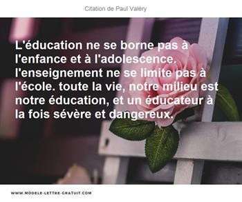 L Education Ne Se Borne Pas A L Enfance Et A L Adolescence Paul Valery