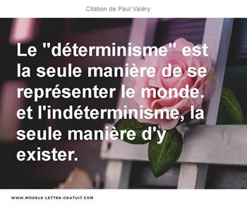 Le Determinisme Est La Seule Maniere De Se Representer Le Paul Valery