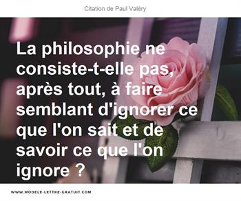 La Philosophie Ne Consiste T Elle Pas Apres Tout A Faire Paul Valery