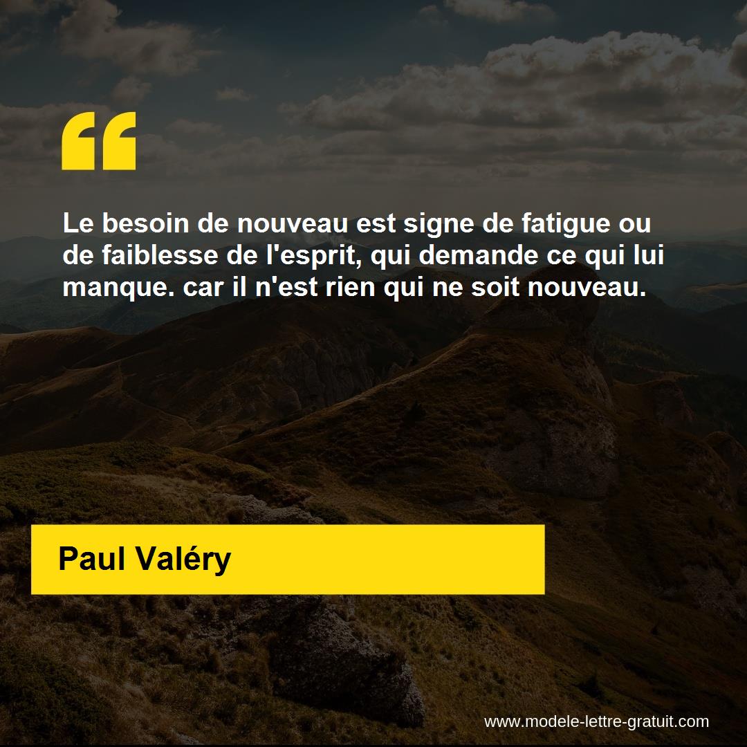 Le Besoin De Nouveau Est Signe De Fatigue Ou De Faiblesse De Paul Valery