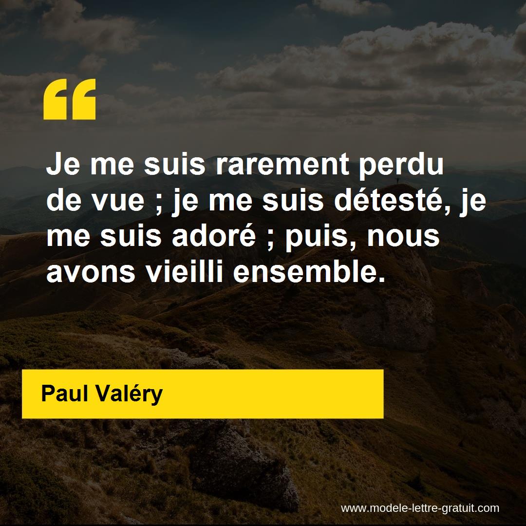 Je Me Suis Rarement Perdu De Vue Je Me Suis Deteste Je Me Paul Valery