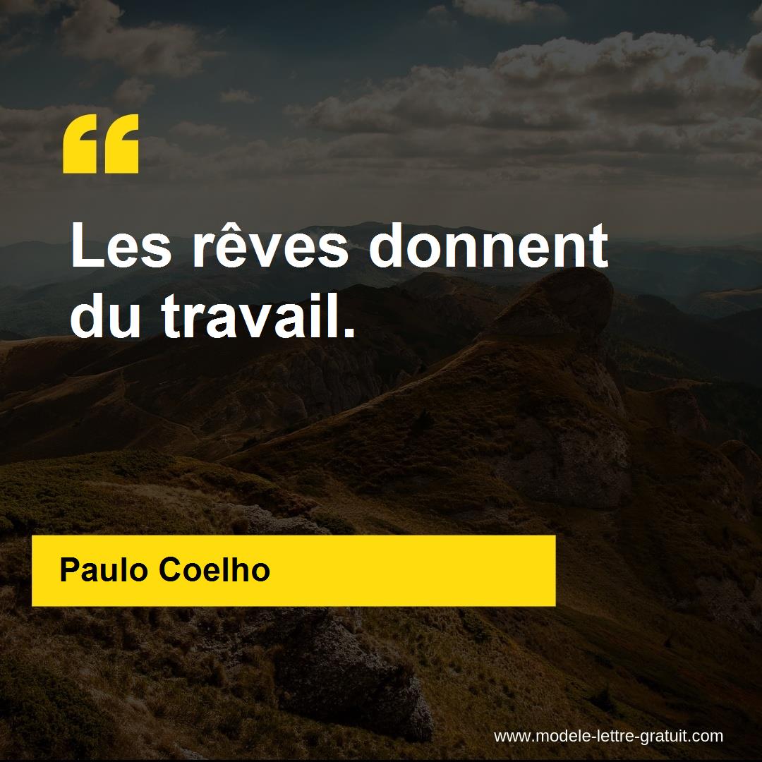 Paulo Coelho A Dit Les Reves Donnent Du Travail