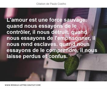 L Amour Est Une Force Sauvage Quand Nous Essayons De Le Paulo Coelho