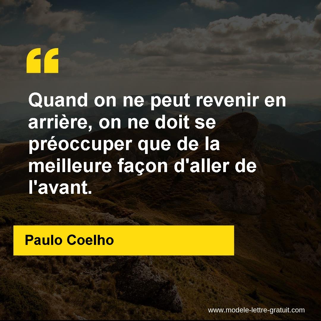 Quand On Ne Peut Revenir En Arriere On Ne Doit Se Preoccuper Paulo Coelho