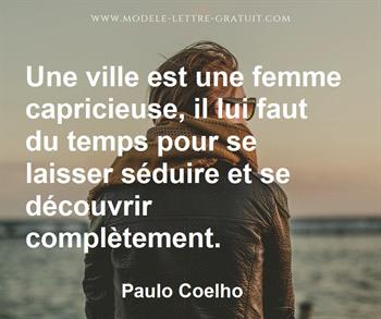 Une ville est une femme capricieuse, il lui faut du temps pour [...] - Paulo Coelho