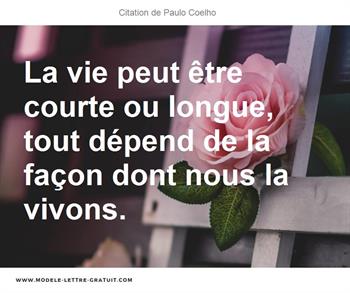 La Vie Peut Etre Courte Ou Longue Tout Depend De La Facon Dont Paulo Coelho