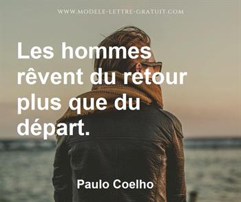 Paulo Coelho A Dit Les Hommes Revent Du Retour Plus Que Du Depart