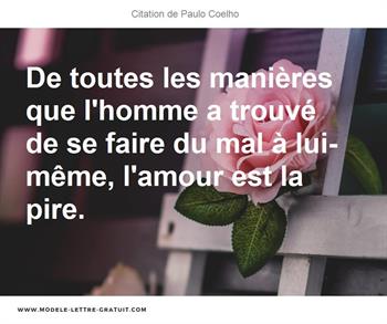 De Toutes Les Manieres Que L Homme A Trouve De Se Faire Du Mal A Paulo Coelho