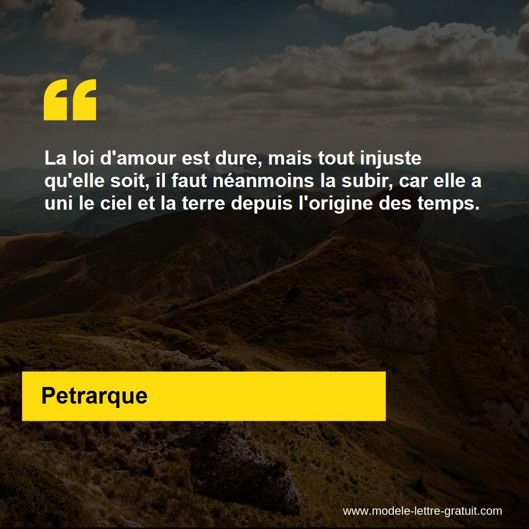 La Loi D Amour Est Dure Mais Tout Injuste Qu Elle Soit Il Faut Petrarque