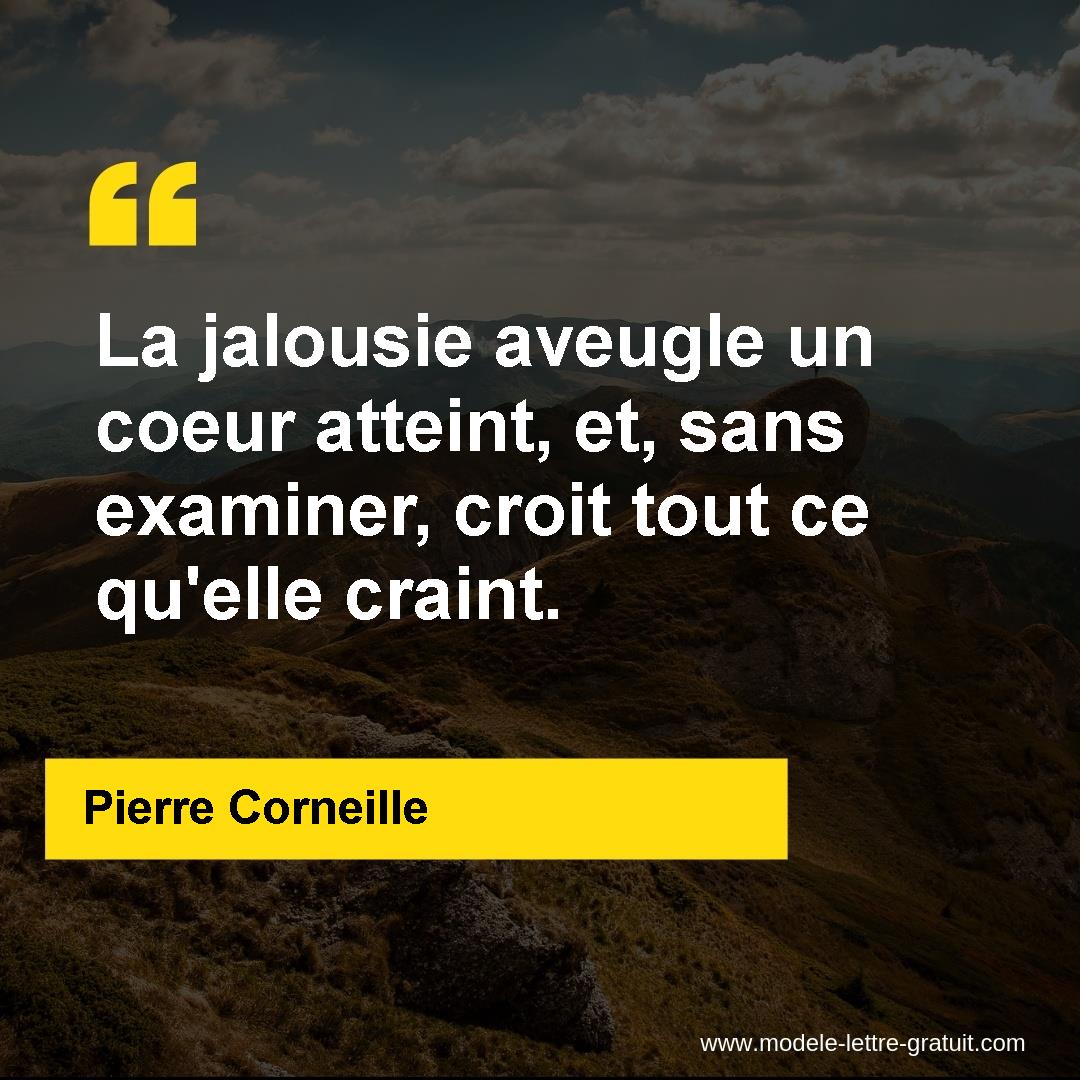 La Jalousie Aveugle Un Coeur Atteint Et Sans Examiner Croit Pierre Corneille