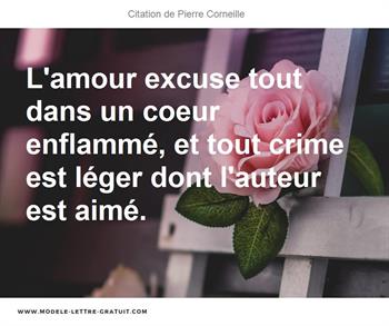 L Amour Excuse Tout Dans Un Coeur Enflamme Et Tout Crime Est Pierre Corneille