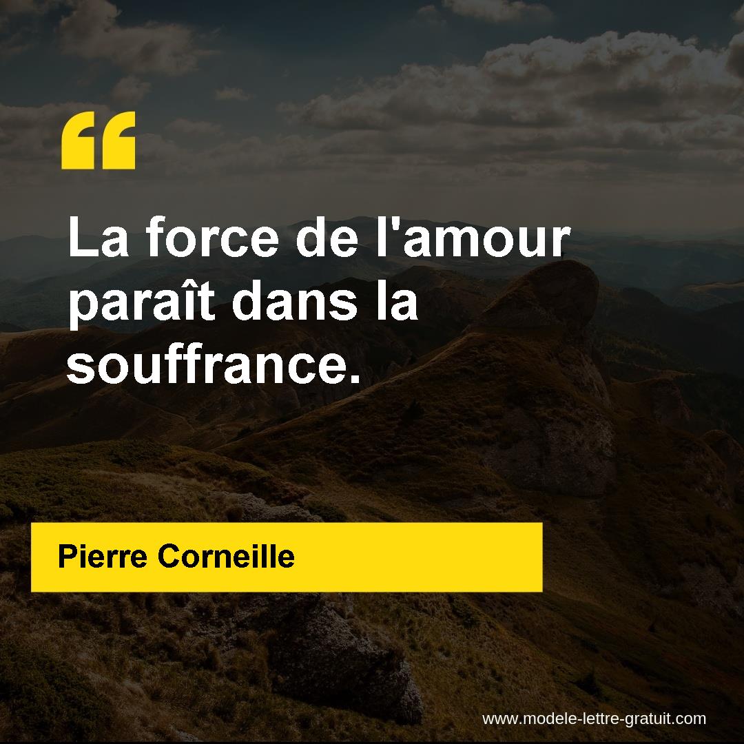 Pierre Corneille A Dit La Force De L Amour Parait Dans La Souffrance
