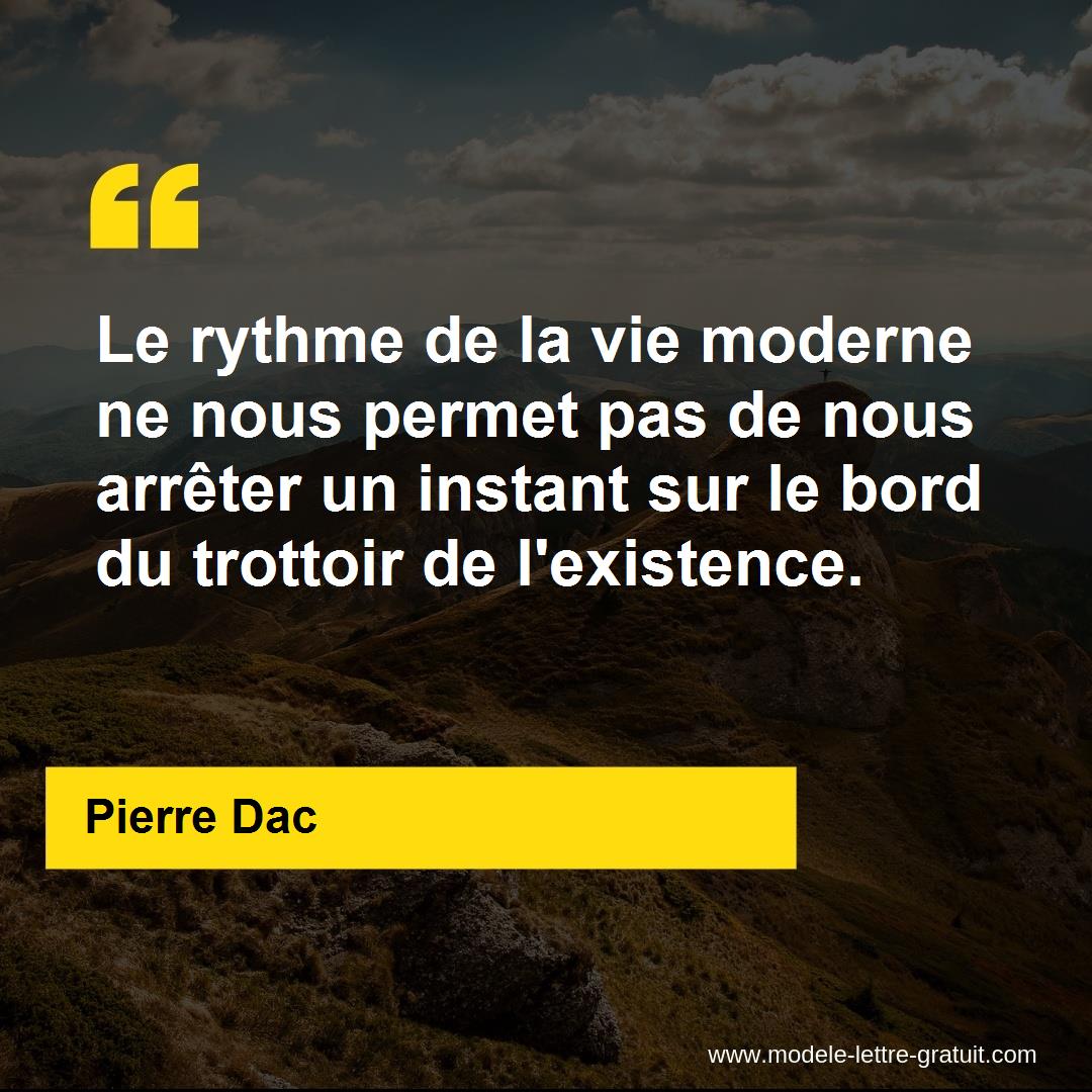 Le Rythme De La Vie Moderne Ne Nous Permet Pas De Nous Arreter Pierre Dac