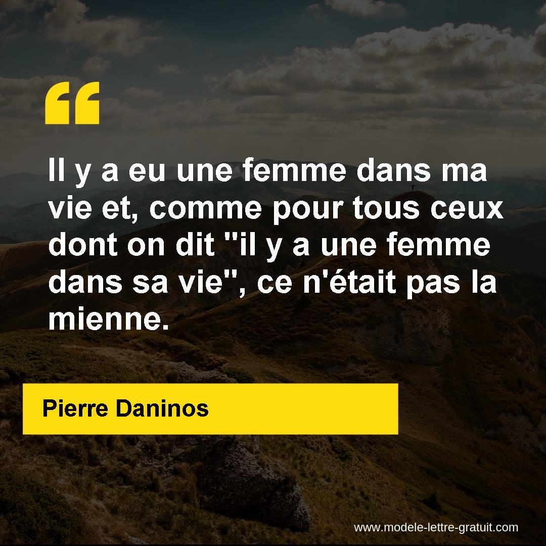 Il Y A Eu Une Femme Dans Ma Vie Et Comme Pour Tous Ceux Dont On Pierre Daninos