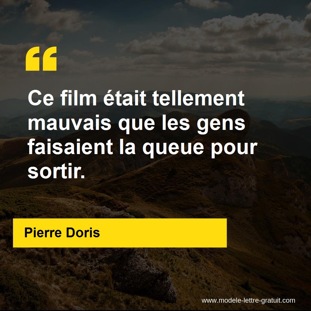 Ce Film Etait Tellement Mauvais Que Les Gens Faisaient La Queue Pierre Doris