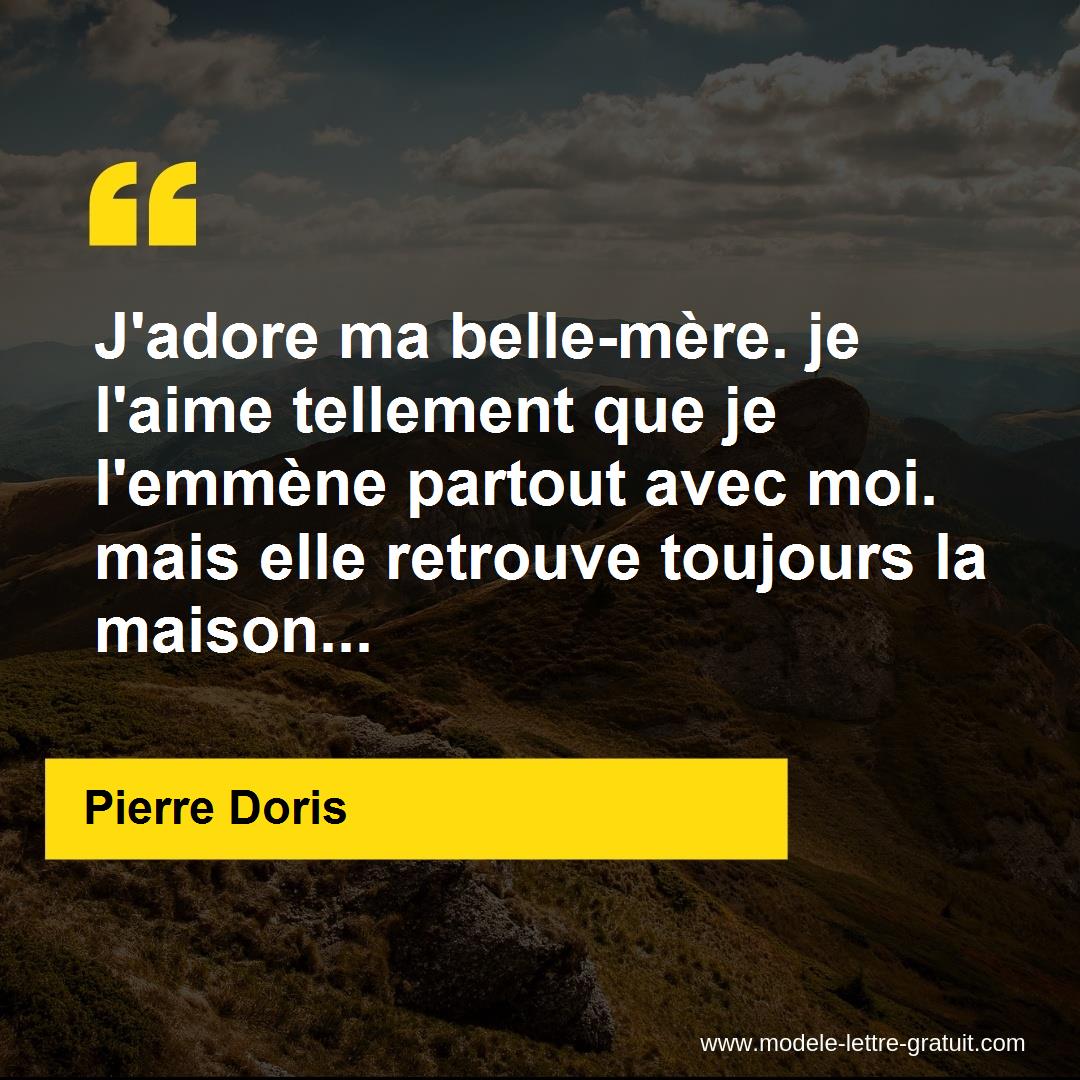 J Adore Ma Belle Mere Je L Aime Tellement Que Je L Emmene Pierre Doris