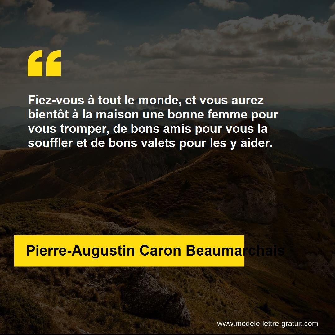 Fiez Vous A Tout Le Monde Et Vous Aurez Bientot A La Maison Une Pierre Augustin Caron Beaumarchais