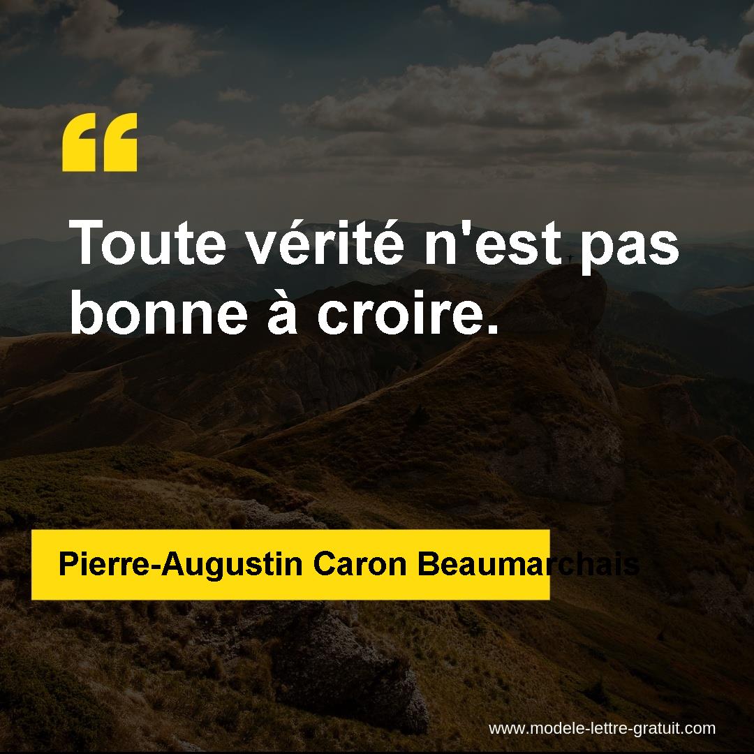 Pierre Augustin Caron Beaumarchais A Dit Toute Verite N Est Pas Bonne A Croire