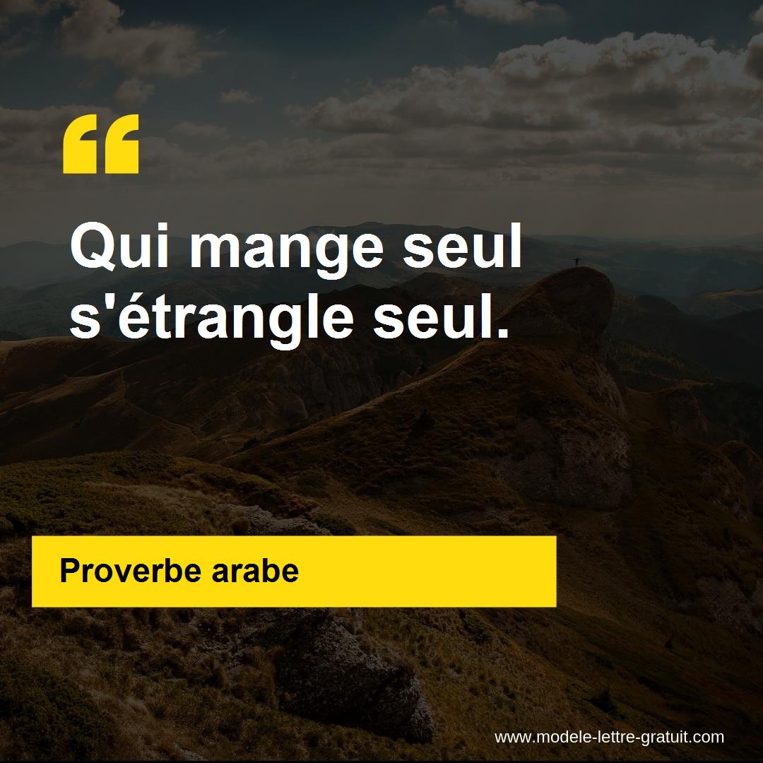 Proverbe Arabe A Dit Qui Mange Seul S Etrangle Seul