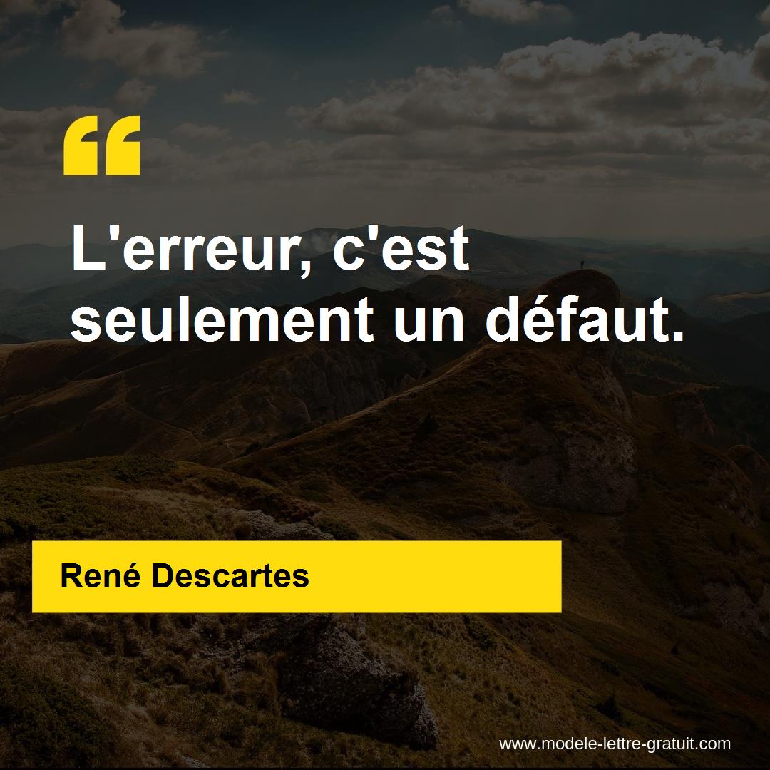 Rene Descartes A Dit L Erreur C Est Seulement Un Defaut