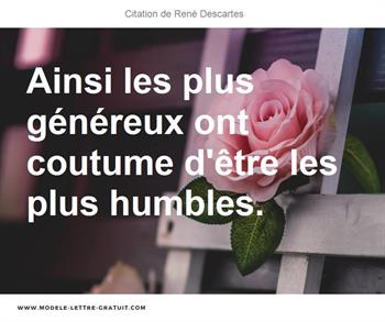 Ainsi Les Plus Genereux Ont Coutume D Etre Les Plus Humbles