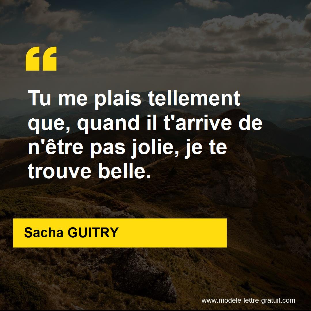 Tu Me Plais Tellement Que Quand Il T Arrive De N Etre Pas Sacha Guitry