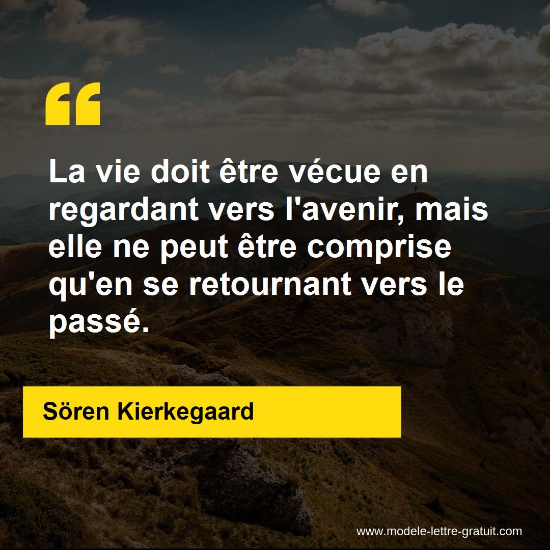 La Vie Doit Etre Vecue En Regardant Vers L Avenir Mais Elle Ne Soren Kierkegaard