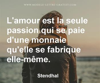 L Amour Est La Seule Passion Qui Se Paie D Une Monnaie Qu Elle Stendhal