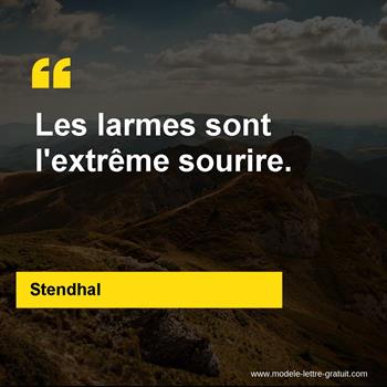 Stendhal A Dit Les Larmes Sont L Extreme Sourire