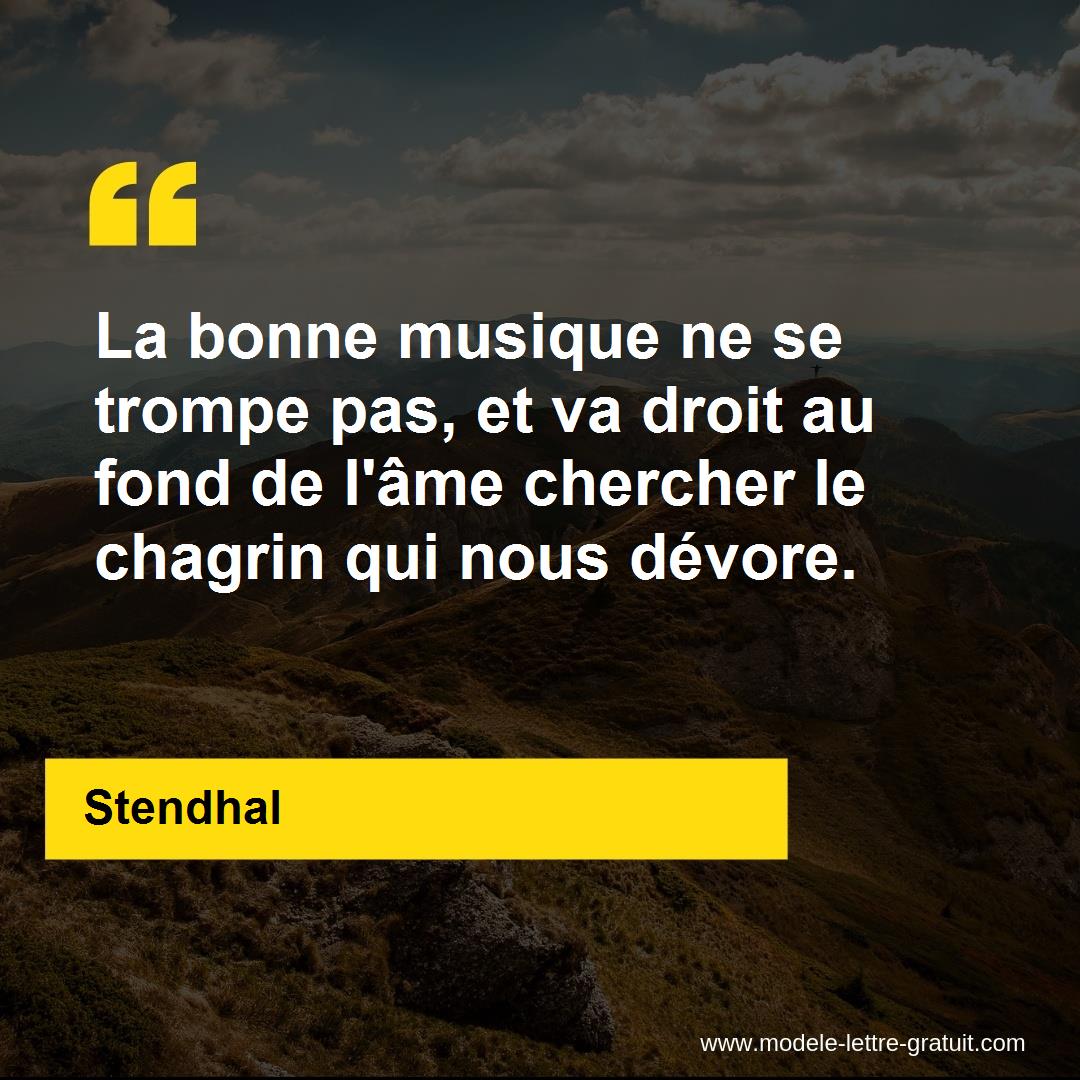 La Bonne Musique Ne Se Trompe Pas Et Va Droit Au Fond De L Ame Stendhal