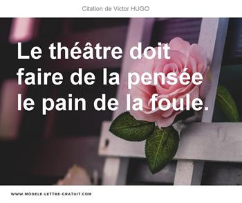 Le Theatre Doit Faire De La Pensee Le Pain De La Foule