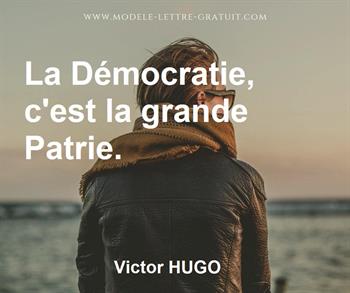 Victor Hugo A Dit La Democratie C Est La Grande Patrie
