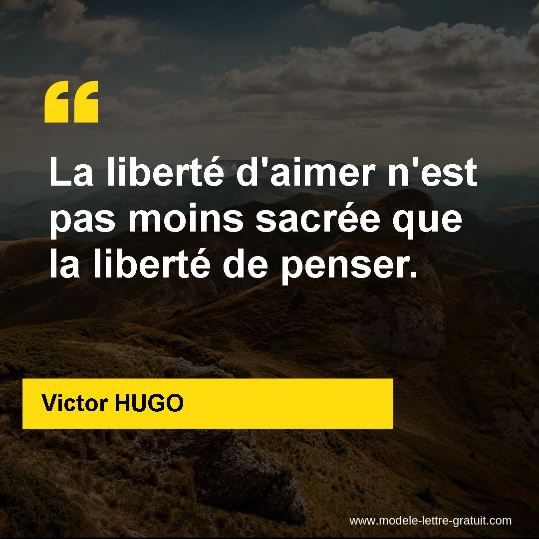 La Liberte D Aimer N Est Pas Moins Sacree Que La Liberte De Victor Hugo