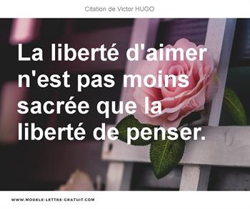 La Liberte D Aimer N Est Pas Moins Sacree Que La Liberte De Victor Hugo