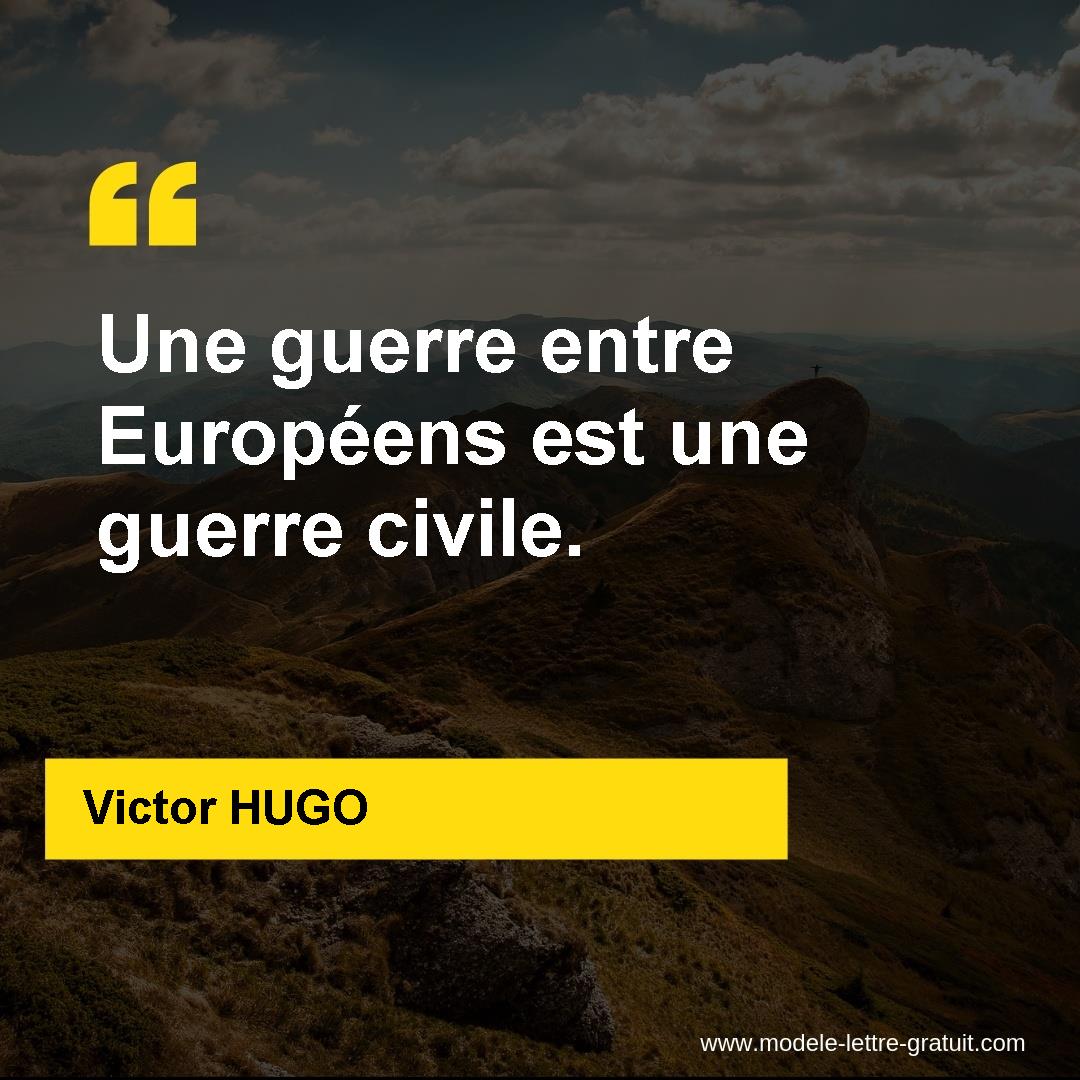 Victor HUGO a dit Une guerre entre Européens est une guerre civile. — free download