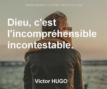 Victor Hugo A Dit Dieu C Est L Incomprehensible Incontestable