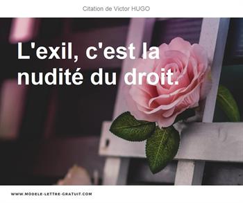 Victor Hugo A Dit L Exil C Est La Nudite Du Droit