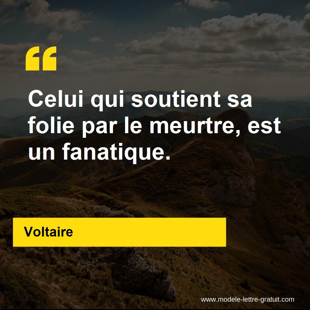 Celui Qui Soutient Sa Folie Par Le Meurtre Est Un Fanatique