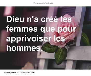 Dieu N A Cree Les Femmes Que Pour Apprivoiser Les Hommes